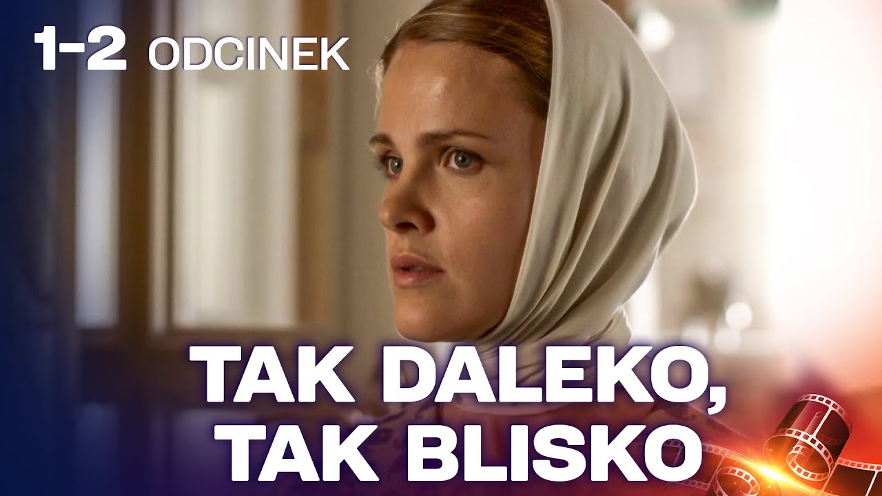 NAJLEPSZY SERIAL DRAMATYCZNY! TAK DALEKO, TAK BLISKO | ODCINEK 1-2
