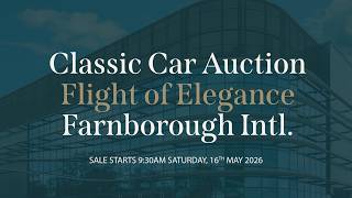 Watch Live Classic Car Auction: Flight of Elegance, Farnborough Intl. 16th May Historics Auctioneers