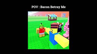 Bacon betray#shortvideo #shorts #bacon #roblox @pieeanimation 