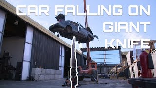 DROPPING A CAR ON A GIANT KNIFE