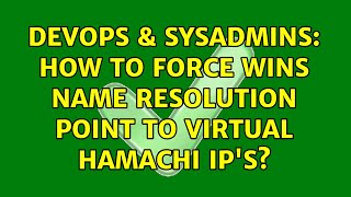 DevOps & SysAdmins: How to force WINS name resolution point to virtual Hamachi IP's?