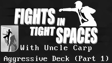 Fights in Tight Spaces - Aggressive Deck (Part 1)