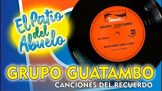 ✅GRUPO GUATAMBO canciones del recuerdo en El Patio del Abuelo👍👍👍