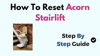 How To Reset Acorn Stairlift