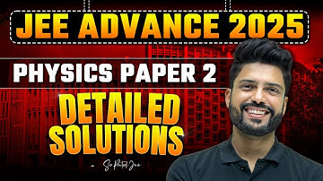 JEE Advanced 2025 Physics Paper 2 | Detailed Solutions & Discussions | Prateek Jain