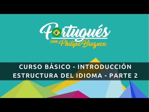 Curso Básico de Portugués - Estructura del idioma - Parte 2