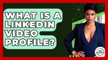 What Is A LinkedIn Video Profile? - Job Success Network