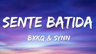 bxkq & SYNN - SENTE BATIDA (Lyrics)