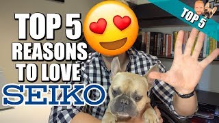 Top 5 Reasons Why Seiko Watches Are Awesome!