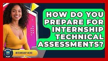 How Do You Prepare For Internship Technical Assessments? - Internship Hero
