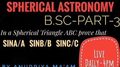 In a spherical triangle ABC,prove that SinA/a  SinB/b  SinC/c!! B.sc-part-3!! papper-8Group-B!!VVI