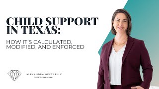 Child Support in Texas: How It's Calculated, Modified, and Enforced