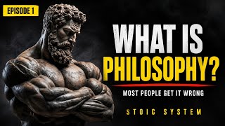 What Is Philosophy 99% People Get It Wrong | Stoic System Ep. 1