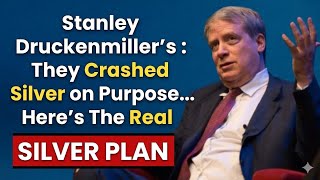 Stanley Druckenmiller's : They Crashed Silver on Purpose… Here's The Real Plan