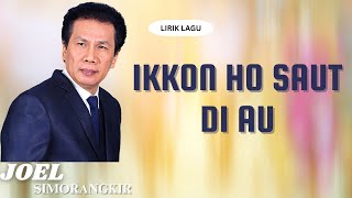 Download Lagu Joel Simorangkir - Ikkon Ho Saut Di Au (Video Lirk) MP3 Download Lagu Joel Simorangkir - Ikkon Ho Saut Di Au (Video Lirk) MP3