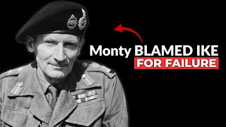 Why Montgomery Blamed Eisenhower When Market Garden Failed