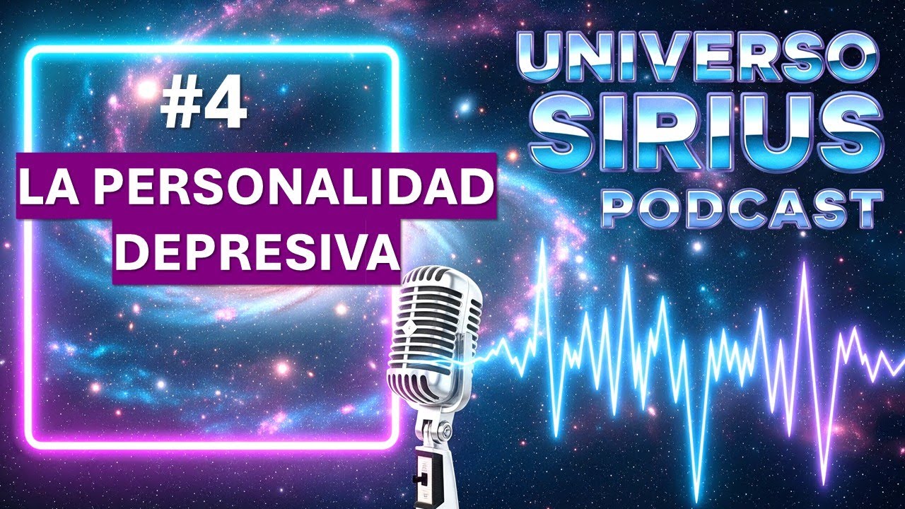 🎙️#4 La Personalidad Depresiva  - PODCAST Universo Sirius