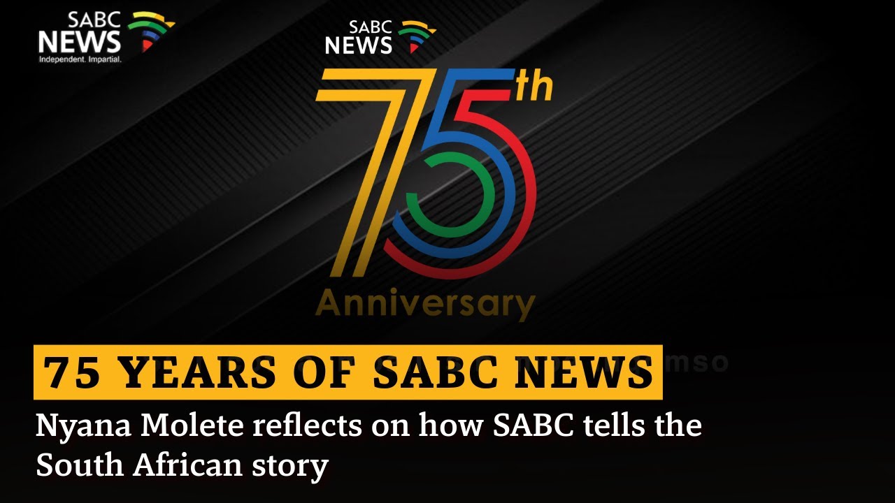 75 Years of SABC News | Nyana Molete reflects on how SABC tells