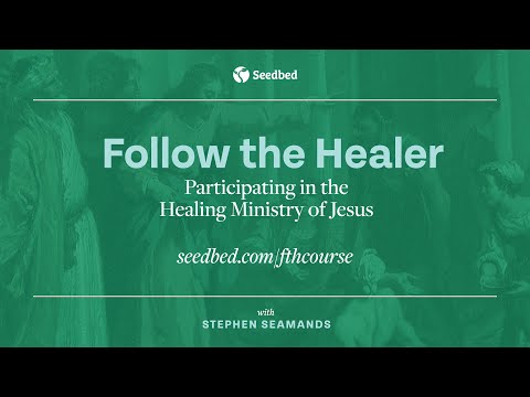 Follow the Healer: An Interview with Steve Seamands