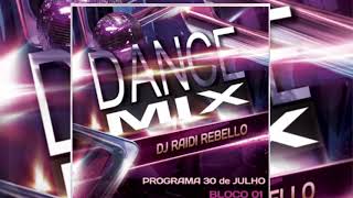 programa Dance Mix - dia 30 de Julho de 2015 bloco 1 - BY DJ RAID REBELLO