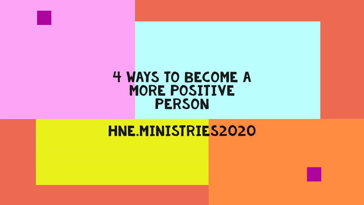 4 Ways to Become a More Positive Person - YouTube