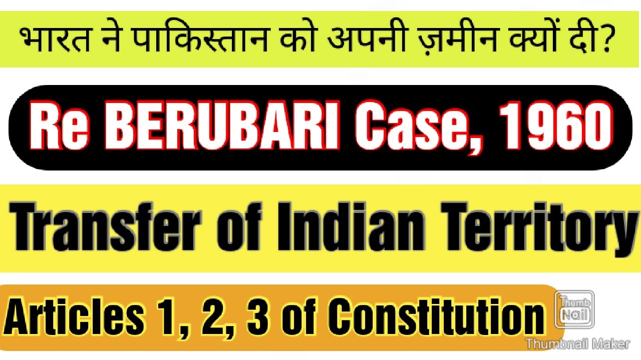 Transfer/Cession of INDIAN Territory | Re Berubari Union case 1960| Article 1,2,3,4 of Constitution