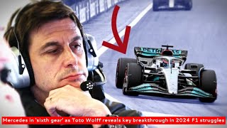 Mercedes in ‘Sixth Gear’ as Toto Wolff Reveals Key Breakthrough in 2024 F1 Struggles