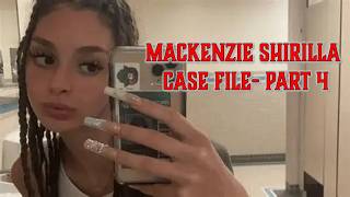 Mackenzie Shirilla Case File- Part 4