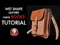Wet Shape a Leather Satchel Using Books - Tutorial and Pattern Download