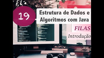 Estrutura de Dados e Algoritmos com Java #19: Filas: Introdução