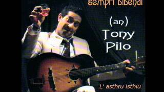 Video thumbnail of "Tony Pilo - L' asthru isthiu"