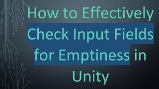 Famous How to Effectively Check Input Fields for Emptiness in Unity Wealth