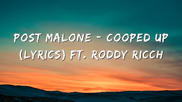 Post Malone - Cooped Up (Lyrics) ft. Roddy Ricch