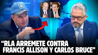 RLA arremete contra Francis Allison y Carlos Bruce.