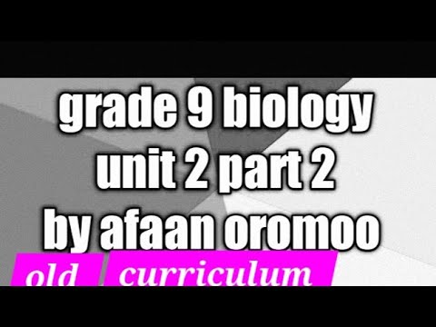 Old grade 9 biology unit 2 , part 2/by afaan oromoo - YouTube