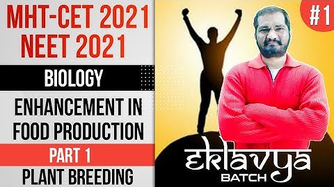 Eklavya Batch MHT-CET & NEET/ One  shot / Enhancement in Food production Part 1 / Plant Breeding