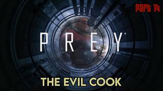 PREY | The Evil Cook | Part 14