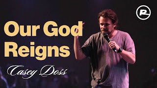 Our God Reigns | Casey Doss