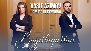 Vasif Azimov & Hemide Huseynova - Bağışlayarsan 2023 (Yeni ) Resimi