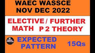 WAEC WASSCE NOV-DEC 2018 | FURTHER/ ELECTIVE MATHEMATICS | FULL SOLUTIONS OF 15 QUESTIONS