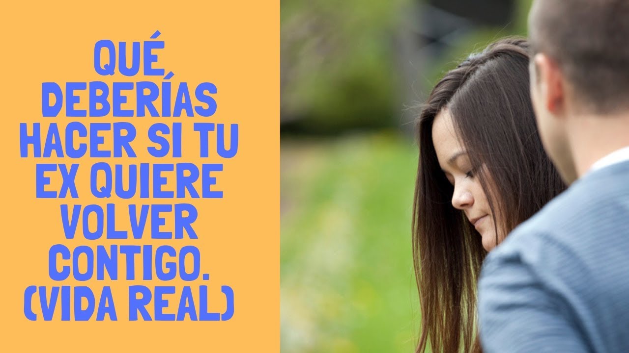 Como Saber Si Tu Ex Quiere Volver Contigo Test Qué Deberías Hacer Si Tu Ex Quiere Volver Contigo (Vida Real) - YouTube