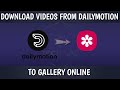 How To Download Videos From Dailymotion Online Download Videos To Gallery