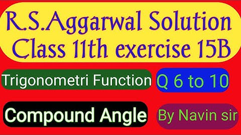 Rs Aggarwal solution Class 11 Exercise 15B Q 6 to 10 Trigonometric function(Compound Angle)Navin sir