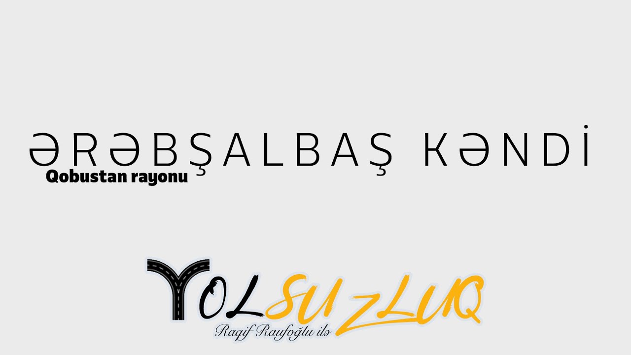 Ərəbşalbaşa nə üçün Ərəbşalbaş deyirlər? | YOLSUZLUQ #65