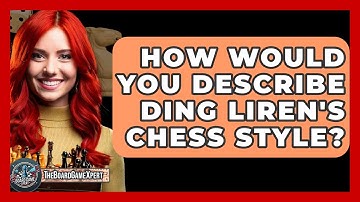 How Would You Describe Ding Liren