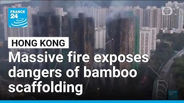 Hong Kong massive fire exposes dangers of bamboo scaffolding • FRANCE 24 English