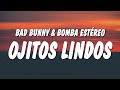 Bad Bunny - Ojitos Lindos (Letra / Lyrics) ft. Bomba Estéreo