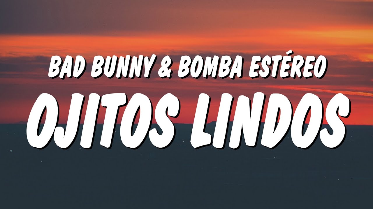 Bad Bunny Ojitos Lindos (Letra / Lyrics) ft. Bomba Estéreo YouTube
