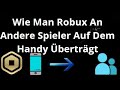 Wie Man Robux An Andere Spieler Auf Dem Handy Überträgt | Vollständige Anleitung