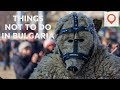 Things NOT to Do in Bulgaria